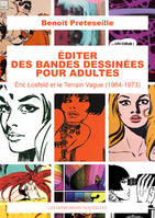 ÉDITER DES BANDES DESSINÉES POUR ADULTES, Éric Losfeld et le Terrain Vague (1964-1973)