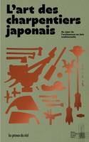 L'art des charpentiers japonais, Au cœur de l'architecture en bois traditionnelle