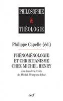 PHENOMENOLOGIE ET CHRISTIANISME CHEZ MICHEL HENRY, les derniers écrits de Michel Henry en débat