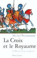 Le roman des croisades., 1, La croix et Le royaume - tome 1 - Le roman des Croisades, Le Roman des Croisades - t.1