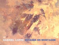 Voyages en montagne : Gabriel Loppé, voyages en montagne