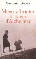 MIEUX AFFRONTER LA MALADIE D'ALZHEIMER