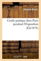 Guide pratique dans Paris pendant l'Exposition (Éd.1878)