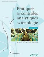 Pratiquer les contrôles analytiques en oenologie, manuel de travaux pratiques