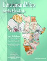 L'Art rupestre d'Afrique, Actualité de la recherche - Actes du Colloque International (Paris, 15-16-17 janvier 2014)