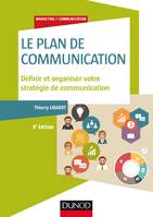 Le plan de communication - 5e éd. - Définir et organiser votre stratégie de communication, Définir et organiser votre stratégie de communication