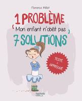 1 problème 7 solutions : Mon enfant n'obéit pas