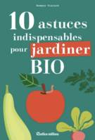 Le bio au jardin à portée de main, 10 astuces indispensables pour jardiner bio