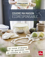 Coudre ma maison écoresponsable, 25 tutos d'objets du quotidien en couture et tricot