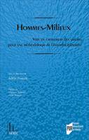 Hommes-milieux, Vers un croisement des savoirs pour une méthodologie de l'interdisciplinarité