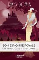 4, Son espionne royale et la fiancée de Transylvanie