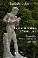 La résurrection de Versailles, Souvenirs d'un conservateur, 1887-1920