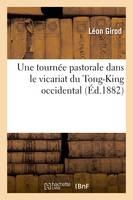 Une tournée pastorale dans le vicariat du Tong-King occidental, Lettre d'un missionnaire à sa famille