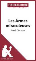 Les Armes miraculeuses de Aimé Césaire (Fiche de lecture), Analyse complète et résumé détaillé de l'oeuvre