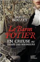 Le Baron Potier - En Creuse au temps des seigneurs, En Creuse au temps des seigneurs