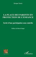 La place des parents en protection de l'enfance, Sortir d'une participation sous contrôle
