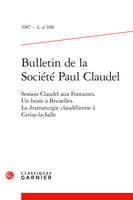 Bulletin de la Société Paul Claudel, Session Claudel aux Fontaines. Un buste à Bruxelles. La dramaturgie claudélienne à Cerisy-la-Salle