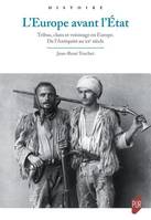 L'Europe avant l'État, Tribus, clans et voisinage en Europe. De l'Antiquité au XXe siècle