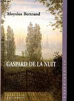 Gaspard de la nuit - Fantaisies à la manière de Rembrandt et de Callot - Collection littératures., fantaisies à la manière de Rembrandt et de Callot