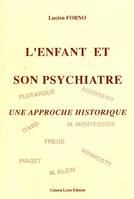 L'ENFANT ET SON PSYCHIATRE Forno, L, une approche historique