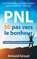 50 pas vers le bonheur, Les méthodes révolutionnaires pour améliorer votre vie