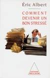 Comment devenir un bon stressé, le stress au travail