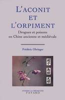 L'Aconit et l'orpiment, Drogues et poisons en Chine ancienne et médiévale