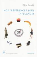 Nos préférences sous influence, Comprendre les mécanismes psychologiques qui influencent nos choix