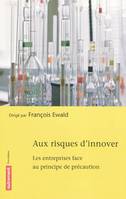 Aux risques d'innover, les entreprises face au principe de précaution