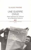 Une guerre civile. Essai historique sur l'éthique de la Résistance italienne, essai historique sur l'éthique de la résistance italienne