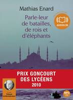 Parle-leur de batailles de rois et d'éléphants, Livre audio 1 CD MP3 - 370 Mo - Suivi d'un entretien avec l'auteur