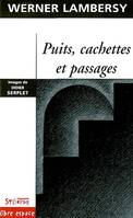 puits, cachettes et passages