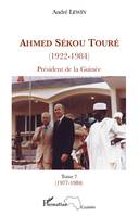 Ahmed Sékou Touré, 1922-1984, Tome 7, Juin 1977-mars 1984, chapitres 77 à 89, Ahmed Sékou Touré (1922-1984) Président de la Guinée, Tome 7 (1977-1984)