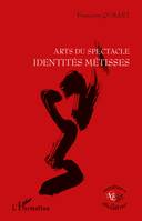 ARTS DU SPECTACLE IDENTITES METISSES, identités métisses