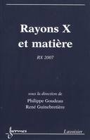 Rayons X et matière - RX 2007, RX 2007