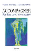 Accompagner, sentiers pour une sagesse, sentiers pour une sagesse