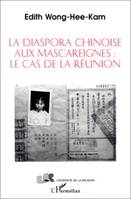 La diaspora chinoise aux Mascareignes: le cas de la Réunion, le cas de la Réunion