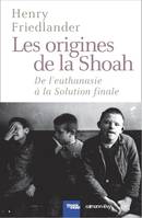 Les Origines de la Shoah, De l'euthanasie à la Solution finale