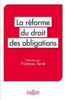 La réforme du droit des obligations. Présentée par François Terré - Nouveauté, Présentée par François Terré