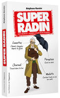 Super Radin - son objectif mourir le plus riche possible !