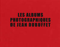 Les Albums Photographiques de Jean Dubuffet