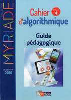 Myriade Mathématiques Cycle 4 2017 Cahier d'algorithmique du professeur