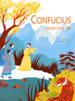 CONFUCIUS, TOUTE UNE VIE