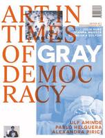 Alexandra Pirici, Pablo Helguera, Ulf Aminde - Art in Times of Gray Democracy /anglais/allemand