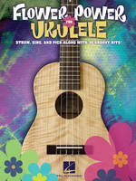 Flower Power for Ukulele, Strum, Sing & Pick Along With 30 Groovy hits