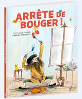 ARRETE DE BOUGER !