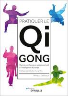 Pratiquer le qi gong, Vivre la confiance en se connectant à l'intelligence du corps