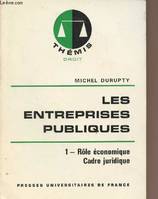 1, Rôle économique, cadre juridique, Les entreprises publiques - 1. Rôle économique cadre juridique - 