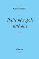 Petite nécropole littéraire, Propos menus et badins sur quelques livres et auteurs tirés des oubliettes