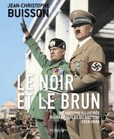 Le noir et le brun, Une histoire illustrée du fascisme et du nazisme 1919-1946